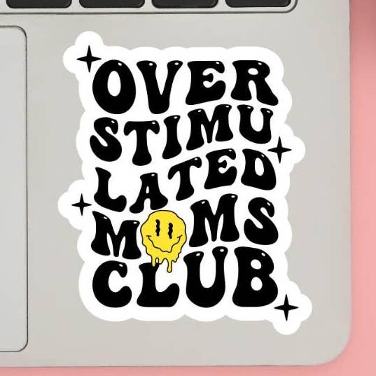 Overstimulated Moms Club Sarcastic Holographic Vinyl Sticker for wholesale by Cheeky Chick Sticker Co.