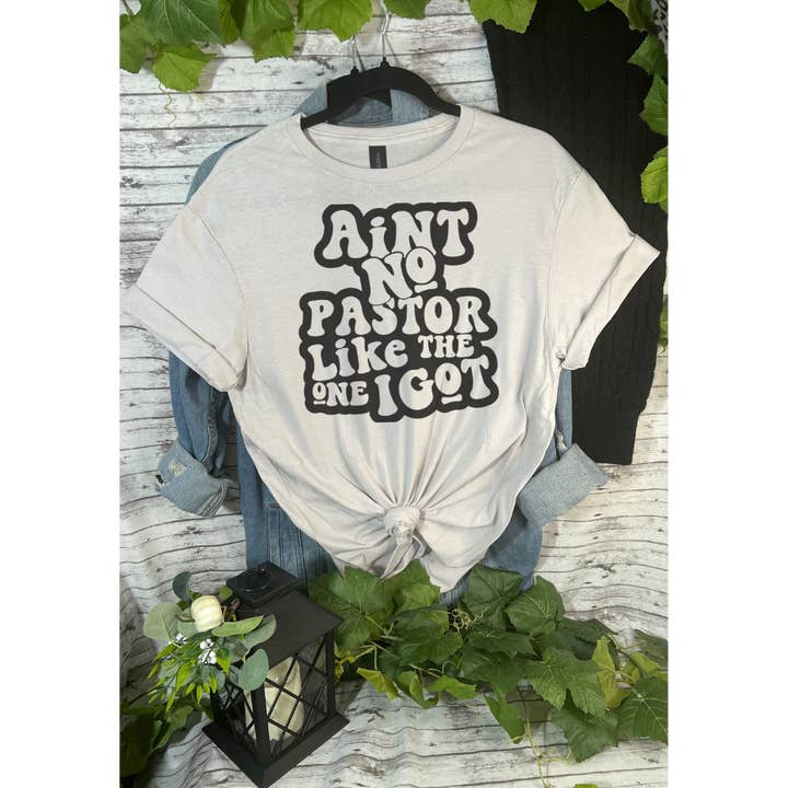 Ain’t No Pastor Like The One I Got T-shirt for wholesale by Duck Creations Wholesale