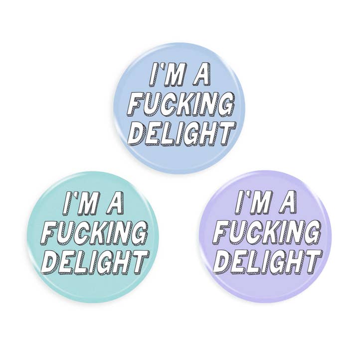 38mm I'm A F*cking Delight Button Badge for wholesale by Lynsey Luu