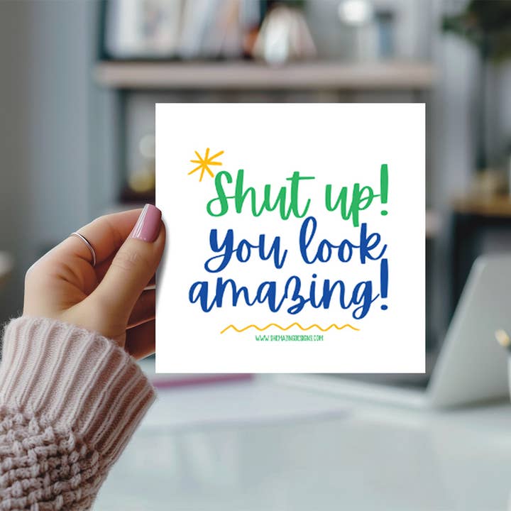 Funny/Inspiring Mirror Cling - Shut Up! You Look Amazing! for wholesale by Shemazing Designs