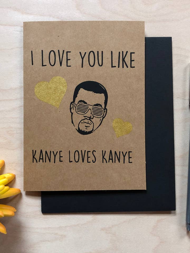 “I love you like Kanye loves Kanye” greeting card for wholesale by Breakout Press Co.