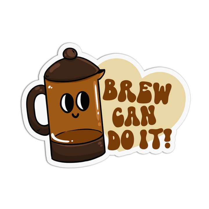 Coffee Brew Can Do It Vinyl Waterproof Stickers for wholesale by Girls Printing House