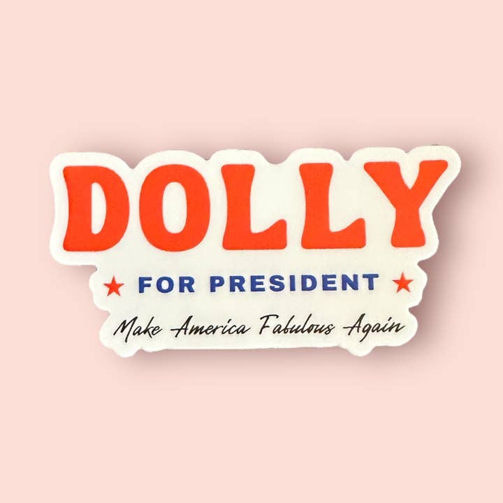 Dolly For President Sticker for wholesale by With Love Louise