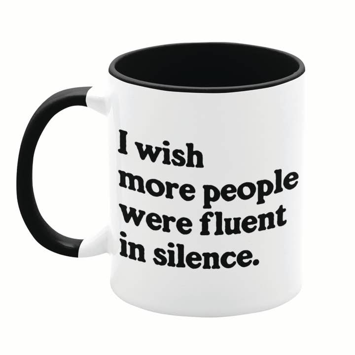 I Wish More People Were Fluent in Silence 11oz Mug - Totally for wholesale by Lucky Mfg. Co.