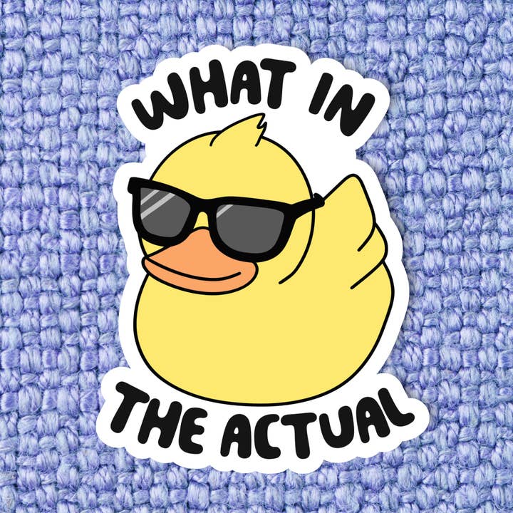 What in the actual duck, Funny duck sticker, Funny sticker for wholesale by Radical Buttons