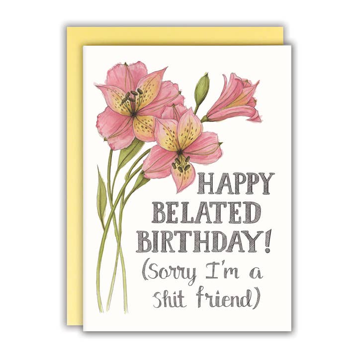 Naughty Florals - Wholesale Birthday Card - Happy Belated Birthday (sorry I'm a shit friend) Card