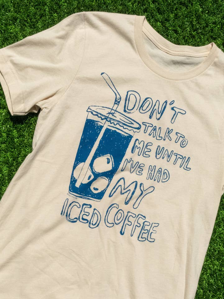 Don't Talk to Me Until I've Had My Iced Coffee for wholesale by heycolanda studio