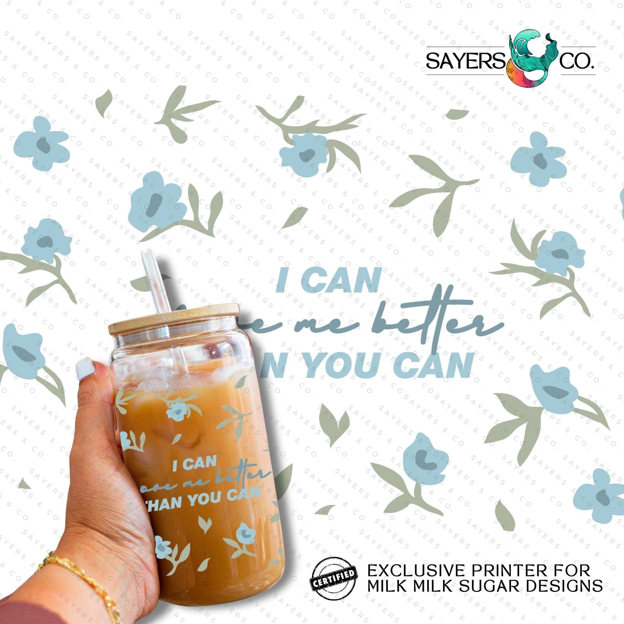 Sayers & Co. - Wholesale Sublimation Transfer - PRINTED Sublimation Transfer or Vinyl Print: Milk Milk Sugar Certified Printer- I Can Love Me Better  16oz Floral Sublimation Print0
