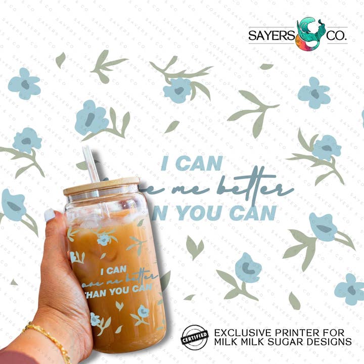 Sayers & Co. - Wholesale Sublimation Transfer - PRINTED Sublimation Transfer or Vinyl Print: Milk Milk Sugar Certified Printer- I Can Love Me Better 16oz Floral Sublimation Print