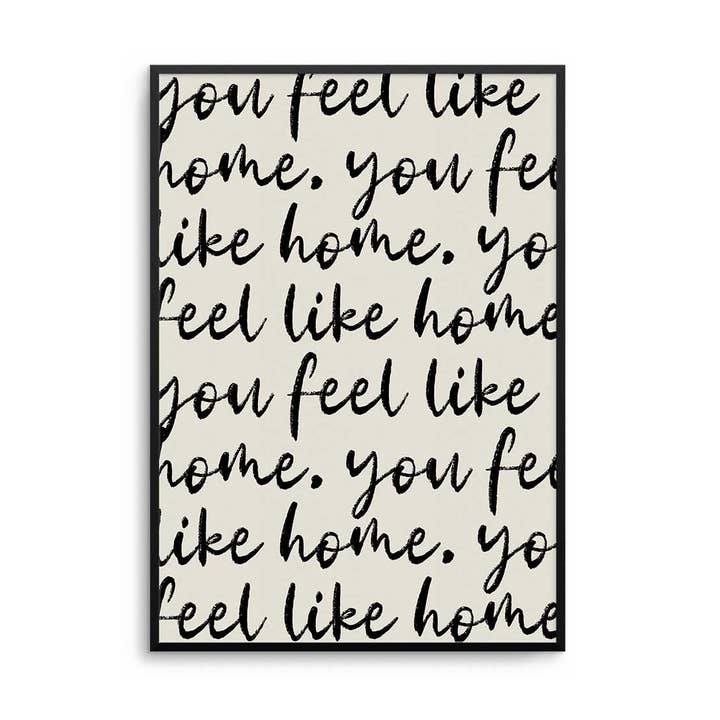 D'LUXE PRINTS - Wholesale Art Print - You Feel Like Home Script Print