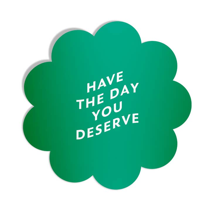 Have the Day You Deserve for wholesale by Friendly Fire Paper