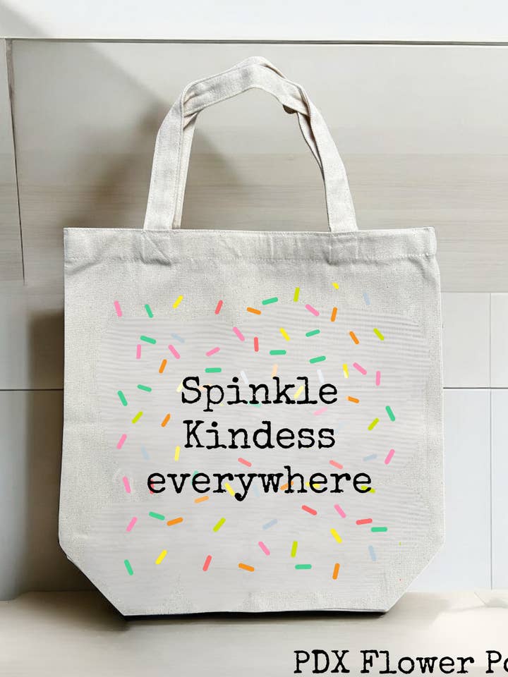 Sprinkle kindness everywhere tote, good vibes gift, kindness gifts for wholesale by PDX Flower Power