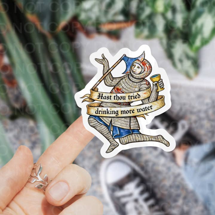 Hast thou Tried Drinking More Water, Medieval Sticker for wholesale by Ace the Pitmatian Co