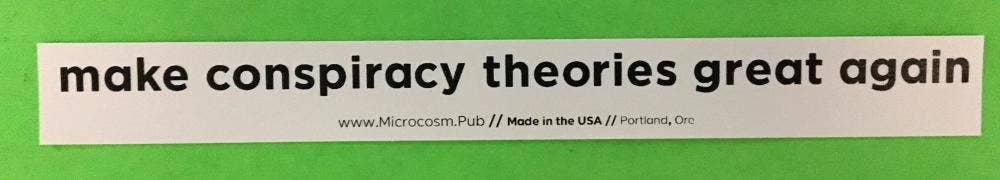 Microcosm Publishing & Distribution - Wholesale Sticker - Sticker #586: Make conspiracy theories great again0