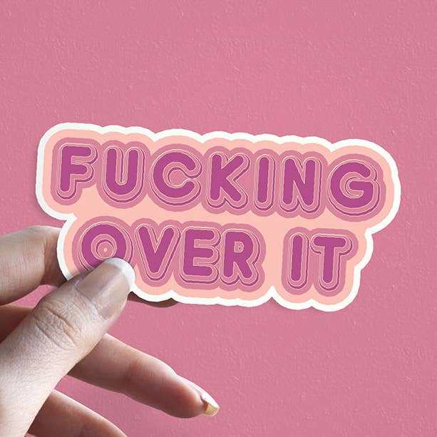 Fucking Over It - Premium Sticker for wholesale by Strike and Burn Candles & Gifts