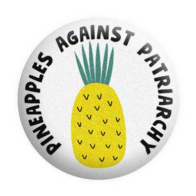 Pineapples Against Patriarchy Pinback Button/ Badge for wholesale by Prickly Cactus Collage