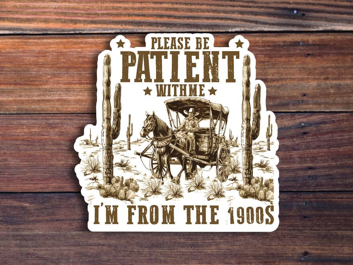 Sticker Horse - Wholesale Sticker - Please Be Patient With Me I'm From The 1900's