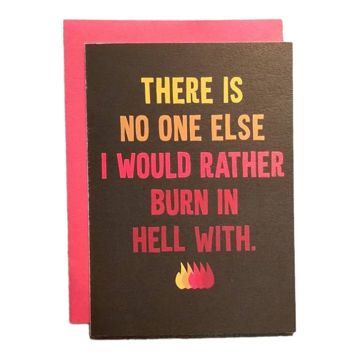 No One Else I Would Rather Burn in Hell With - 5x7 Greeting Card for wholesale by Thanks You're Welcome