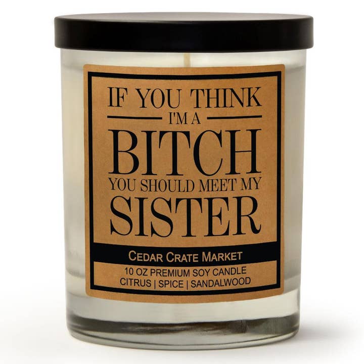 If you Think I'm A Bitch You Should Meet My Sister Candle and other Purchase Wholesale siblings candles. Free Returns & Net 60 Terms on Faire trending on Faire.
