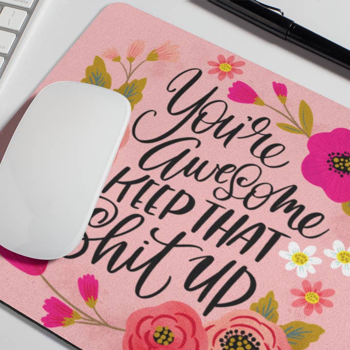 Disrupted Industries - Wholesale Mousepad/trackpad - You're Awesome, Keep That Shit Up Mouse Pad