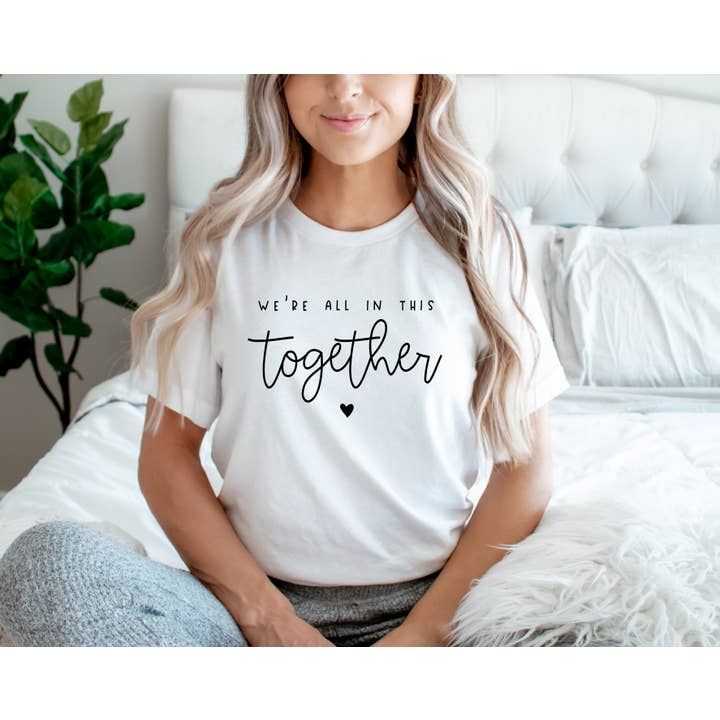 We're All In This Together Shirt for wholesale by Main Street Tees