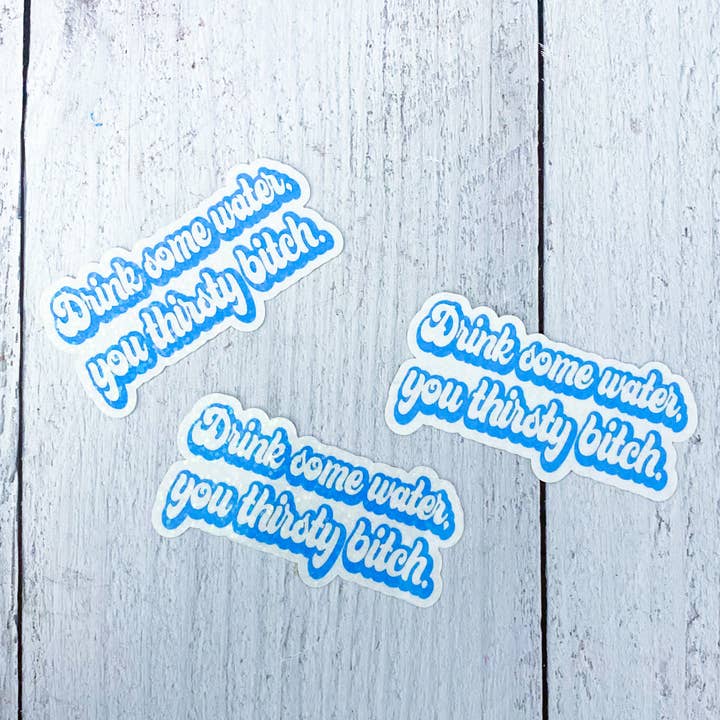 Trink Some Wasser-Aufkleber für den Großhandel von The Black Lab Soapery