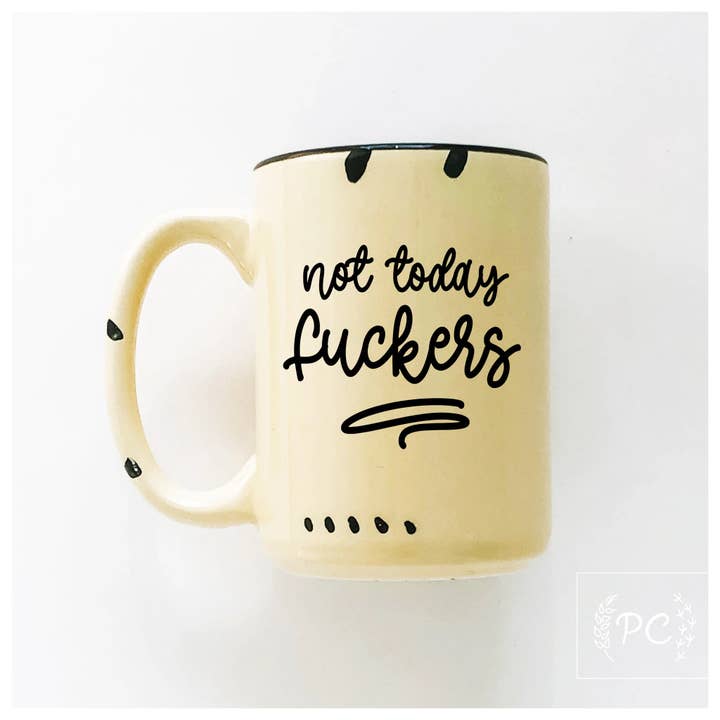 Prairie Chick Prints - Wholesale Coffee Mug - not today fuckers | ceramic mug4