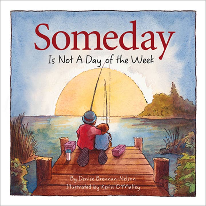 Sleeping Bear Press - Wholesale Book - Kids - Someday Is Not a Day of the Week