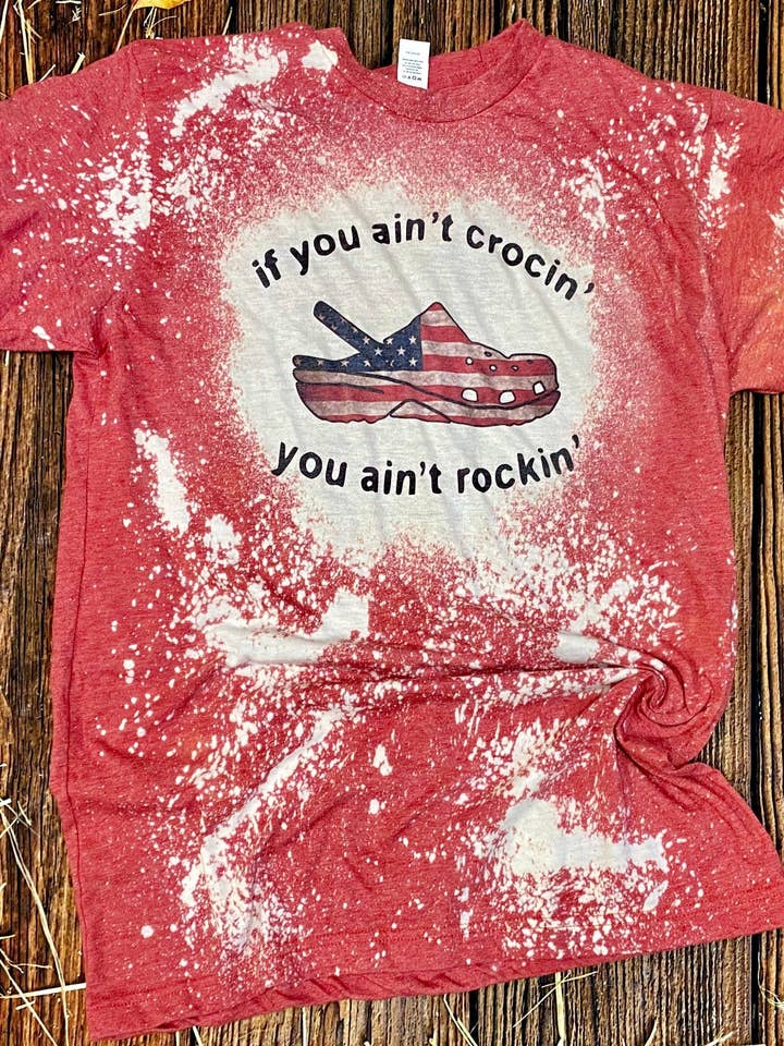 If you Ain't Crocin you Ain't Rockin Bleach Tee | Camicia Bleach per la vendita all'ingrosso da parte di Cute As A Rustic Button