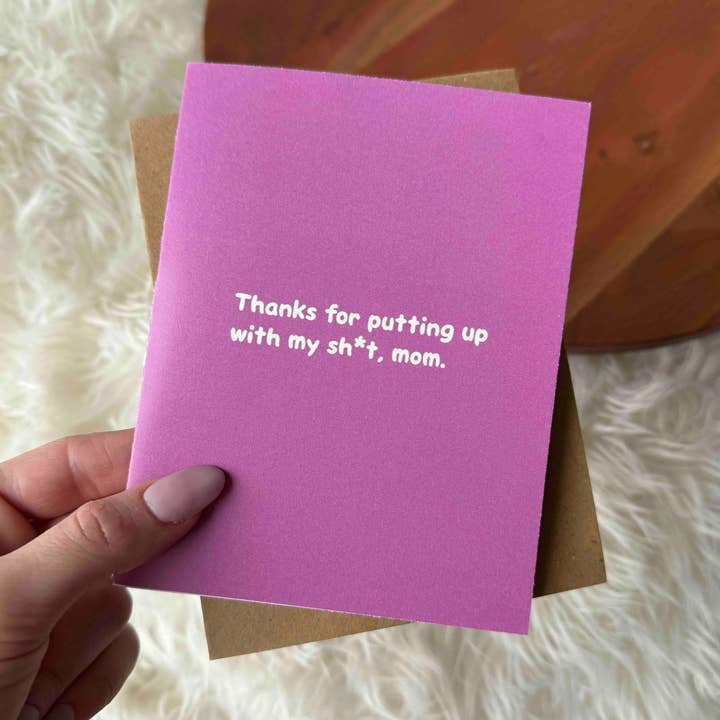 Big Moods - Wholesale Mother's Day Card - "Thanks for putting up with my sh*t, mom"0