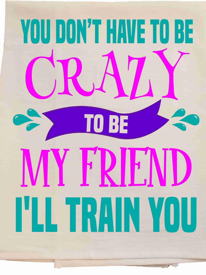 Crazy Friend Tea Towel for wholesale by Bunnies and Bows