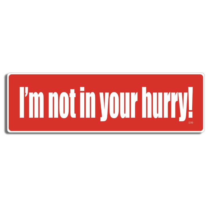 Não tenho pressa! - Adesivo engraçado para pára-choques, ímã de carro por atacado de Humper Bumper