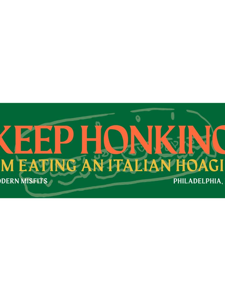 Keep Honking, I'm Eating an Italian Hoagie Bumper Sticker for wholesale by Modern Misfits