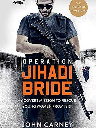 Opération Jihadi Bride : La mission secrète pour sauver les jeunes femmes de l'État islamique par John Carney pour la vente par Boon Books