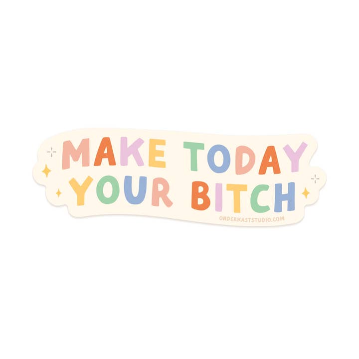 Make Today Your Bitch Sticker for wholesale by Easyhand Goods – formerly Onderkast