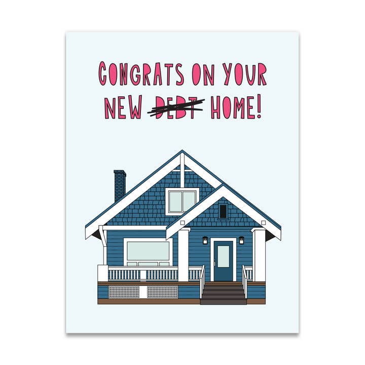 694 - Congrats on Your New Debt / Home - A2 card for wholesale by Near Modern Disaster