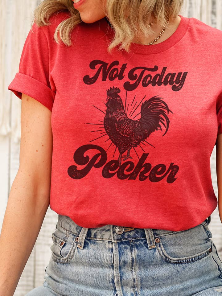 NOT TODAY PECKER T-SHIRT and other Purchase Wholesale not today. Free Returns & Net 60 Terms on Faire trending on Faire.