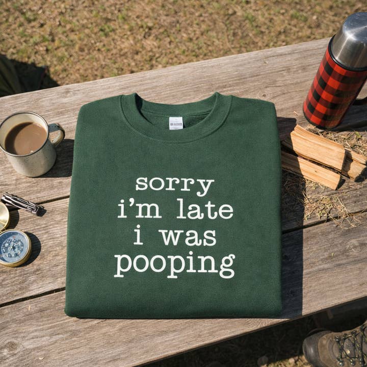 Embroidered Sorry I’m Late I Was Pooping Sweatshirt for wholesale by STRONG N FREE CDN