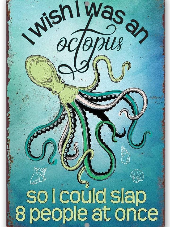 I Wish I Was An Octopus - Metal Sign for wholesale by Lone Star Art Metal Signs