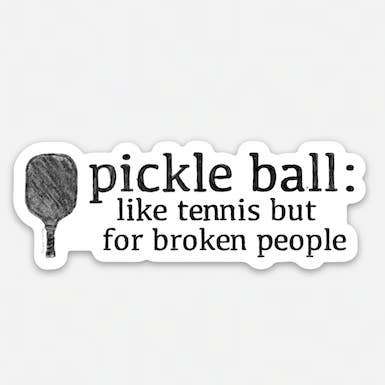 "Pickleball: Like Tennis but for Broken People" for wholesale by Brenda Fleming Art