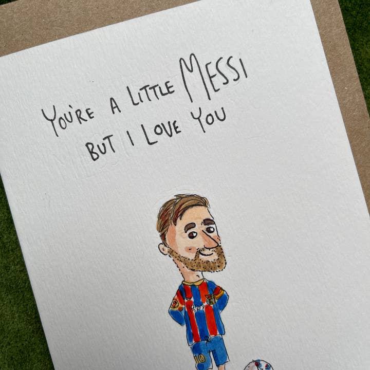 Well Drawn - Wholesale Love Card - You're a Little Messi but I Love You