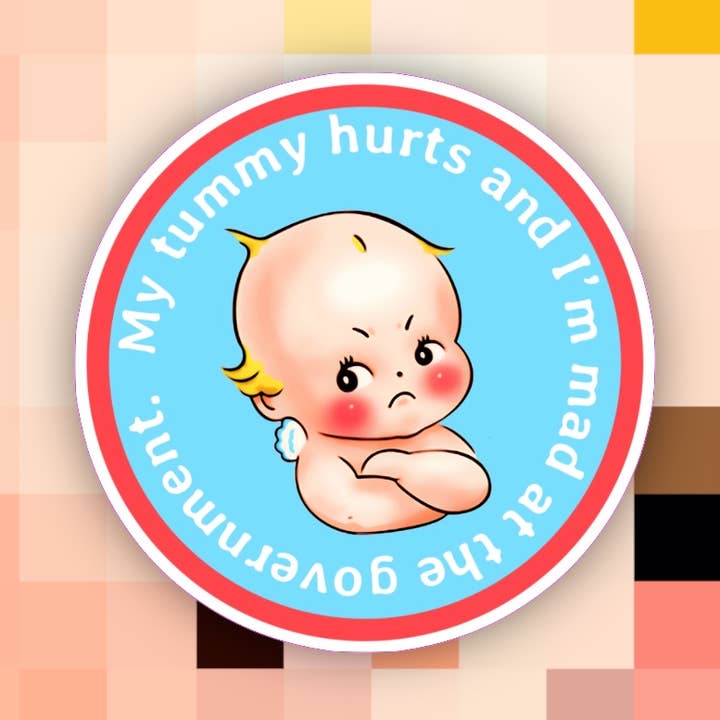 My Tummy Hurts & I’m Mad at the Government Sticker for wholesale by Ace the Pitmatian Co