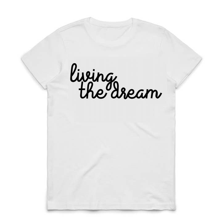 Living the Dream Tee for wholesale by Slightly Shirtee