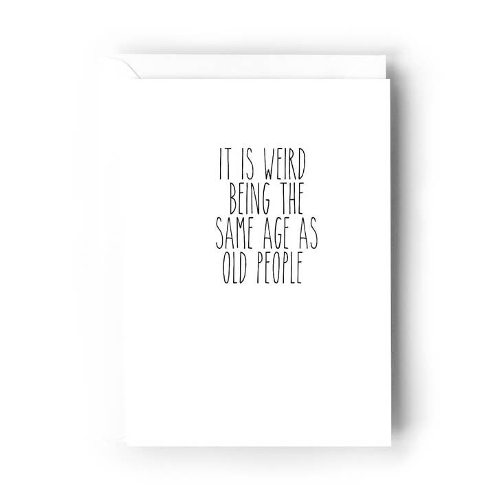 It is weird being the same age as old people for wholesale by Creativien Studio
