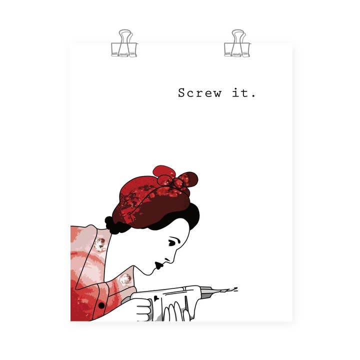 Screw it, Rosie the Riveter, Art Print for wholesale by Dry Wit Goods