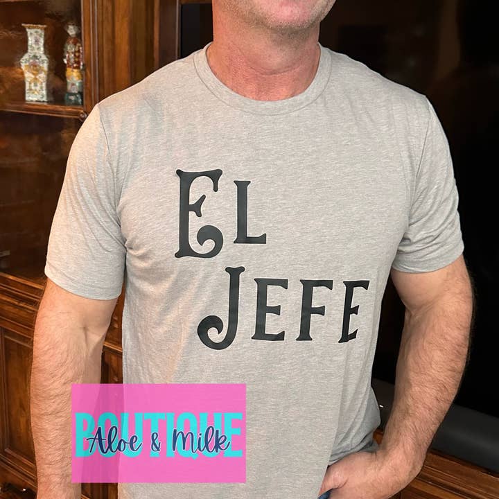 El Jefe Shirt, Jefe shirt, boss tshirt, mens tshirts for wholesale by Aloe and Milk Boutique