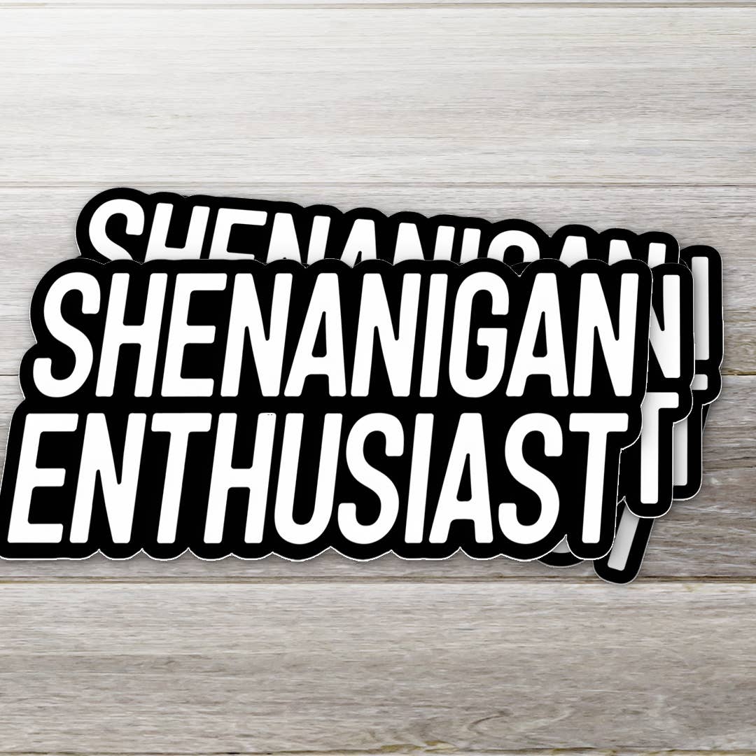 Ozark Sticker Company - Wholesale Sticker - Shenanigan Enthusiast Sticker v10