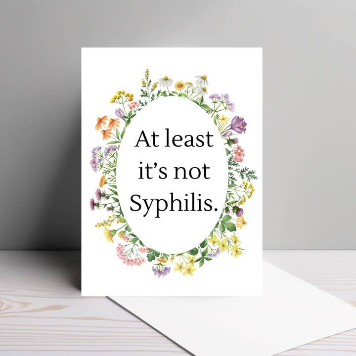 At Least It’s Not Syphilis | Funny Get Well Card for wholesale by By Megan
