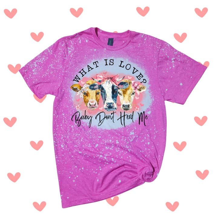 what is love? baby don't herd me. graphic tee for wholesale by Ducky's Closet
