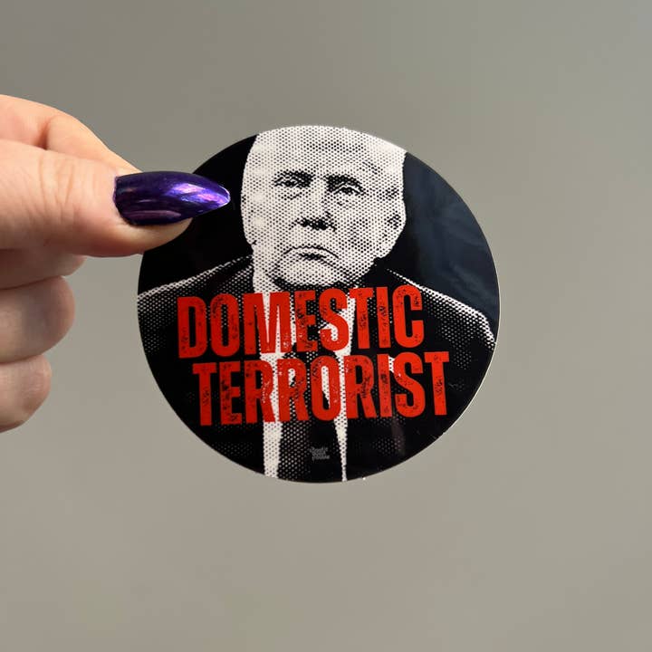 Chaos Engine (formerly Eyedot Creative) - Wholesale Sticker - Domestic Terrorist - anti-Trump vinyl sticker1